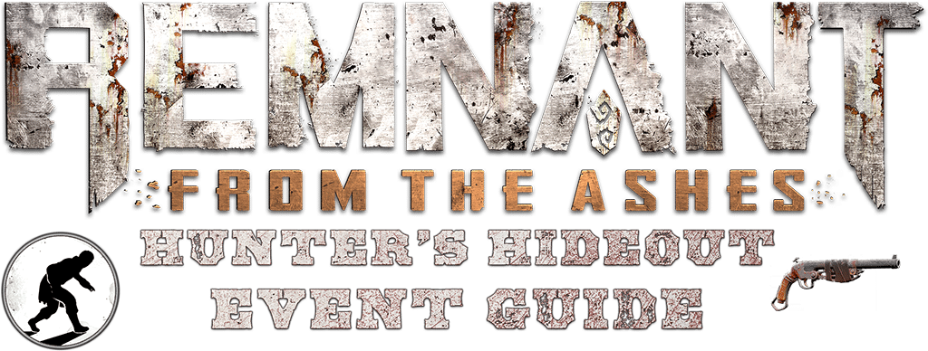 Hunter's Hideout – Event Guide - Remnant: From The Ashes - Strategy Guide